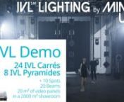 Our industry is changing. Lighting design is becoming more and more an experience. Discover how IVL™ Lighting by Minuit Une will help you go even further !nnA demonstration of our products (8 M-Pyramide, 16 M-Carré in square position, 8 M-Carré in diamond position) coupled with 10 Viper, 19 Mythos, 8 K20, 20m2 of video panels and a MDG Fog Generators Me1.