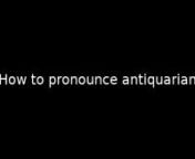 How to pronounce antiquarian from pronounce antiquarian