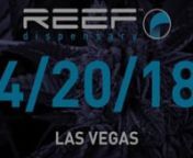 4-20-18 was celebrated at Reef Dispensary on the Las Vegas Strip, with special guest appearances from Major Lazer&#39;s Walshy Fire, rapper Dizzy Wright, Dame Dash (Roc-A-Fella Records), adult film star Alexis Fawx, Nevada state senator Tick Segerblom and Congresswoman Dina Titus.