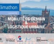 Le Climathon de Lausanne 2018 - Mobilité de demain &amp; Logistique urbaine. nUne événement organisé par eqlosion &amp; Impact Hub Lausanne, en partenariat avec la Ville de Lausanne, Le Canton de Vaud, Swisscom et l&#39;Université de Lausanne.