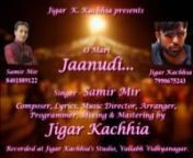 Song - O Mari Jaanudi Garbe Ramva Jaiye (Gujarati)nSinger - Samir MirnBacking vocal - Jigar KachhiannComposer, Lyrics, Music, Arrangents, Programming, Mixing and Mastering - Jigar Kachhia.nnRecorded at - Jigar Kachhia&#39;s Studio, Vallabh Vidhyanagar.nnProduced by - Jigar K. Kachhia.nnRelease Year - 2018nnDownload link: https://audiomack.com/song/jigar-kachhia/o-mari-jaanudi-garbe-ramva-jaiye