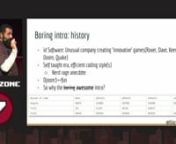 While Java has grown enormously over the years, the fundamentals have stagnated.nnThe motivation for this talk and underlying project, was the following question: why is Java, with it’s 20 years of age, and (at least)6 billion running JVM’s not a major player in the video-game development universe?nn#####TL;DR;nSo everybody knows the Doom games, right? Every new installment brought brand new ideas, and groundbreaking graphics. But more importantly, they brought the source code of the prior i