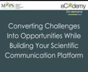 The scientific communication platform (SCP) forms the core for all communications about a product and serves as the repository of available evidence and statements to support Medical Affairs strategy. View this Webinar on Converting Challenges Into Opportunities While Building Your SCP to learn about the following:nnPredictable challenges that arise during development of SCPs, including:n•Challenges with aligning on the visionn•Challenges during developmentn•Challenges with conducting effe
