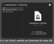 The step-by-step instructions are here. nn1. Go to the Etcher&#39;s official website or https://etcher.download/ and download the setup file. n2. Follow the setup instructions properly and install it on your computer. n3. After installation finishes, you can launch the Etcher software. n4. Download the Windows ISO image from https://www.microsoft.com/en-us/software-download/windows10ISO. n5. Load the ISO image file that you want burned. n6. Plug and select your target USB drive as the installation l