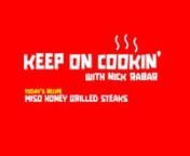 Miso Honey Grilled Steaks | Keep on Cookin' with Nick Rabar from rabar