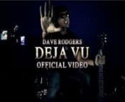 This is the Official Video of &#39;&#39;Deja Vu&#39;&#39; by Dave Rodgers.nnThis version is available in every digital storesnnWritten and composed by Fabrizio Rizzolo, Luca Frassetto and Giancarlo PasquininnContini Edizioni MusicalinnMixed by Stefano Castagna and Dave Rodgers at Ritmo&amp;Blu Studio with the young boi nSolid State Logic 6072-G 72 channels TOTAL RECALL!nnProduced by Dave Rodgers for Dave Rodgers MusicnnCo-Produced by Alberto ContininnThis video:nnDirector: Fabrizio RizzolonnnGet your copy heren