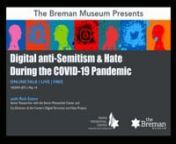 Thursday May 14, 2020 &#124; NOONnnThe Simon Wiesenthal Center and The Breman Museum Presentnna ZOOM Webinar on Digital anti-Semitism and Hate During the COVID-19 Pandemic.nnAfter the anti-Semitic attacks in the United States from December 2019, the urgency of a response has taken a backseat to the new reality of the Coronavirus pandemic. In the midst of the COVID-19 outbreak, however, anti-Semitic hate has not diminished. In fact, a diverse selection of anti-Semites worldwide are using the pandemic