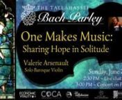 One Makes Music: Sharing Hope in Solitude nTallahassee Bach Parley nValerie Arsenault, Music DirectornSolo Baroque Violin — June 7, 2020nnTo learn more about all of the Bach Parley&#39;s programs, and to begin or renew your membership support, please visit our website:nwww.BachParley.orgn nViolin Suite No. 2 in A major – AllemandenJohann Paul von Westhoff (1656-1705)nnPartita No. 1 in A major – ArianJohann Joseph Vilsmayr (1663-1722)nnViolin Suite No. 2 in D minor – AllemandenJohann Paul von