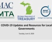 For updates visit Coronavirus Resources for Municipal Leaders http://mml.org/coronavirusnEmail questions to coronavirus@mml.orgnnIn partnership with the Michigan Municipal League, Michigan Townships Association and Michigan Association of Counties, the Michigan Department of Treasury is pleased to announce the fourth joint webinar, “COVID-19 Updates and Resources for Local Governments,” at 2 p.m. on Tuesday, June 9, 2020. nnTopics will include updates on revenue sharing impacts, Michigan Une
