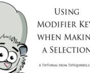 TipSquirrel answers a question put to him about using modifier keys when making a selection.nnCtrl - Alt - Shift and Space barnn(Ctrl = Cmd on a Mac)