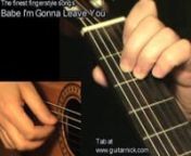 TAB http://www.guitarnick.com/babe-im-gonna-leave-you-led-zeppelin-guitar-tab.html nGuitar lesson with tab, video tutorial and sheet music.n Play this acoustic fingerstyle guitar version of Babe I&#39;m Gonna Leave You by Led Zeppelin.nYou find lots of free accurate guitar tabs on www.guitarnick.com