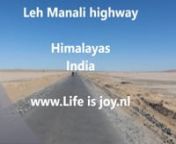 Leh Manali highway nnGet 100€ discount on this trip: http://www.lifeisjoy.nl nnOn http://www.lifeisjoy.nl you can watch all our movies and read our travelstories. Until now more then 25x round the world, mostly on motorcycles.nnI will be guiding this trip next year for a Dutch travel company. Come and join me and get 100€ discount! More info on our website: http://www.Lifeisjoy.nlnnPlease leave a response on http://www.lifeisjoy.nl Thank you.nnThe Leh–Manali Highway is 490 km long, connect