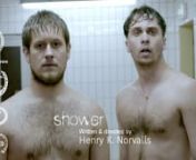 A man enters the shower after working out, but is soon side tracked by an unidentified noise. He decides to seek out the source and enters a situation that leave him completely exposed. nnCast: Svend Erichsen and Per Magnus BarlaugnnWritten and directed by Henry K. NorvallsnProduced by Line Dalheim and Henry K. NorvallsnDirector of Cinematography by Åsmund HaslinEdited by Thomas GrotmolnSound and sound design by Inger Elise HolmnnFOLKEFIENDER (production company):nFacebook: facebook.com/folkefi