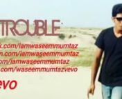 Artist Kamal Raja New Song TroublenWith Sheraz Khan And Artist Waseem MumtaznThe Waseem Mumtaz Second UK Urban Song