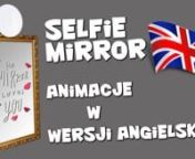 Animacje w wersji angielskiej do Selfie Mirror. Zapraszamy! from magicmirror