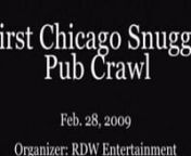 Chicago&#39;s first Snuggie Pub Crawl in History was on February 28, 2009, starting at 5 PM and ending at 4 AM. Roughly 120 Snuggie Clad attendees crawled through Chicago&#39;s Lincoln Park Neighborhood, stopping along the way at Harrigans, Durkins, Hidden Shamrock, Trinity, Goodbar, Slainte, and Beaumont.nnThis event was organized by RDW Entertainment (website coming soon) and CLTV reported on the event. The news report video will be available on SnuggiePubCrawls.com as well as SnuggieBook.com - the So