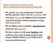 Indian Granite in India FloornIndian Granite in India Floornhttp://www.tripurastones.in/infra.phpnIndian Granite which are classified as South Indian Granites and North Indian Granites. Now-a-days Indian Granite and Indian Marble Stone have got prominent place in the Marble Industry all over the world. The fascinating colors of Indian Granite are most exclusive stone that are used in building purpose. All types of Indian and imported granite. n nIndian Granite in India Floornhttp://www.tripura