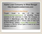 Home Loan Company in West BengalnHome Loan Company in West Bengalnhttp://tirupatiinvestservices.com/nTirupati Invest is one of the best leading financial organizations in providing finance solutions to the customers in India. Our Company is situated in West Bengal, India. We are providing our financial related services in various cities of India such as West Bengal, Udaipur, Gujarat and Maharashtra. Our Company is offering various types of loans to our most valuable customers. nn nnHome Loan Com