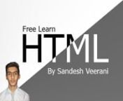 My Name is Sandesh Veerani From http://sandeshveerani.blogspot.com And I Tech you HTML and CSS. As My Site is Just Started About 2 Weeks Ago So There are Only Few Lessons Of About HTML Only, But they were in Written Form and Many People Don&#39;t Wanted to Read It. My Thinking was to Make Videos Instead of Writing.