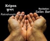 &#39;Kripon&#39; (&#39;The miser&#39;): Bengali poem by Tagore, recitation by Sailen Barik. For entertainment only, not for business. Assorted background music, thanks to: Roopa Panesar and Anoushka Shankar (sitar), Dhruba Ghosh (sarangi), Dilip Roy (violin).