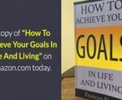 Book Promotion video for How To Achieve Your Goals In Life And Living on Amzon.com