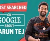 Actor Varun Tej answered those questions which are most searched for about him on Google. No words twisted, Varun Tej answered all the questions unabashed. Watch the video to know more:nnIf you like the video please press the thumbs up button. Also, leave us your valuable feedback in the comments below.