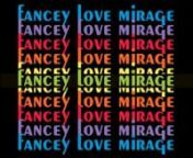 Song from Fancey&#39;s new album Love Mirage, to be released on January 27, 2017.