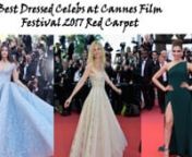 Lets have a look at best dressed bollywood and hollywood celebrities who attended Cannes Film Festival 2017 Red Carpet. nnCannes Film Festival Red Carpet was held on May 17, 2017. It attracted many bollywood and hollywood celebrities from all around the world. nnCelebrities from Bollywood who showed up includes AISHWARYA RAI BACHCHAN, DEEPIKA PADUKONE, MALLIKA SHERAWAT and SHRUTI HASSAN. Apart from these bollywood celebs AR Rahman is also expected to walk at red carpet Cannes Film Festival. Chef