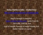 Italian Marble in India – Market PricenItalian Marble in India – Market Pricenhttp://www.tripurastones.in/products.phpnnDue to increase in demand, Italian Marble Market price varies from Rs. 300 to Rs. 2000 sq. feet.nCost of Marble Flooring of Indian Marble and Italian Marble are same.n Tripura Stones Pvt. Ltd. imports Italian Marble in Bulk Quantity; hence we have the lowest price of Italian Marble from other companies. If you’re looking for great range of Italian Marble then visit us and