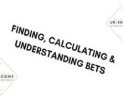 Vid 4 - Finding bets, calcu from calcu