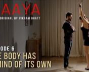 Maaya - Episode 6 - 'The Body Has A Mind Of Its Own' - Shama Sikander - filmsworld.ga from maaya