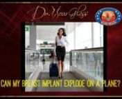 There have been far too many urban tales about breast implants, ranging from the believable to the downright absurd. One of the more fantastically farfetched is that the implant will explode once the plane reaches an altitude of 20,000 feet. With the popularity of breast implants, said to be roughly 1 in every 26 women in America having it, the planes would have been filled with exploding implants and that has not happened at all.nnYou need to understand how the implants are manufactured and wha