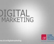 Cork Institute of Technology - Certificate in Digital Marketing - #DMCIT - www.cit.ie/digitalmarketing