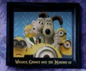 Short Film with Wallace, Gromit, Minions and… Cheeeese!nOriginal story.nnnFilms &amp; Characters created by:nnAardman AnimationsnIllumination EntertainmentnnFilms used for Wallace &amp; Gromit:nnThe Wrong TrousersnA Close ShavenA Matter of Loaf and DeathnThe Curse of the Were-RabbitnnFilms used for The Minions:nnDespicable 1 &amp; 2nMinionsnBanana (short film)nBanana Song (short film)nHome Makeover (short film)nOrientation Day (short film)nPanic in the Mailroom (short film)nPuppy (short film)n