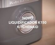 NOVO LIQUIDIFICADOR K150 KITCHENAID.mp4 from mp k