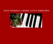 HAVE YOURSELF A MERRY LITTLE CHRISTMAS - NEIL ELLIOTT DORVAL 1022 OCEANHOUSE STEINWAY SANTA MONICA from jazz instrumental love songs