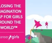 Why Career Girls | Closing The Imagination Gap from girls