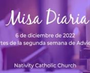 7:00 p.m. Misa Diaria (6 de diciembre del 2022)nnReadings for today&#39;s Mass can be found here nhttps://bible.usccb.org/bible/readings/120622.cfmnnTo support our Parish’s mission, or to give your tithe online, please visit: www.nativitycatholicchurch.org/online-giving nnPermission to stream the music in this service obtained from One license, license #A-721985 and CCLI #1800765. nAll rights reserved.
