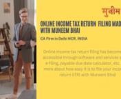 Online income tax return filing has become more accessible through software and services such as e-filing, payable due date calculator, etc. Read more about how easy it is to file your income tax return (ITR) with Muneem Bhai!nnHow to file it online?nnMuneem Bhai is one of India&#39;s leading online income tax return filing service providers. They offer a simple, step-by-step guide to help you in Income Tax Return Filing Online (ITR) quickly.If you&#39;re one of the estimated 54% of Indian residents w
