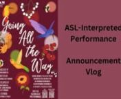Opening title card shows two halves. Left half is a show poster with the title “Going All The Way” in cursive against a maroon background of hummingbirds, flowers, and bees. Smaller text at bottom lists production credits. Top left corner has the logo “SKAM PRESENTS.” The right half is plain lighter maroon background with plain text: “ASL-Interpreted Performance Announcement Vlog.”nnFade to Connor, a white male person with a trimmed beard, short and balding hair, and thick black-rimm