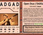 Full page: https://ragajunglism.org/tunings/menu/dadgad/ &#124; “Resembles a Standard-tuned ‘0-2-2-2-0-0’ Esus4 shape in terms of interval structure. Neither major nor minor, DADGAD’s ambiguous open-chord resonance offers up incredible versatility, ideal for exploring the musical variety of many global traditions. Regardless of what you play, there’s always a certain fundamental stability to the tuning’s character, partly arising from an abundance of parallel octaves (6/4/1str=D, 5/2str=A