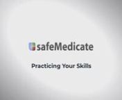 This video instructs you on how to practice your skills in safeMedicate.