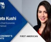 An Economist's Insights with First American's Odeta Kushi from kushi
