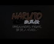 Naruto Shippuden: Dreamers Fight - Fan Film Trailer from fan song