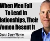 What happens when men fail to lead in their relationships and their women start to resent them and be nasty.nnIn this video coaching newsletter I discuss an email from a viewer whose previous email I answered in my video newsletter titled, “How To Give Her Space To Miss You When You Live Together” and he shares an update. They recently moved in together and moved to a new city. He is a struggling musician and she is successful in the corporate world making more money than him. Lately he has