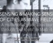 video release!nnSensing and making sense of cities as wave fields: A multimodal guided bus tour through “hot spots” in MadridnnA little bit more than a year ago, on the 8th of July 2022, more than 50 STS-scholars attending the European Association of Science and Technology Studies (EASST) conference in Madrid participated in a three-hour “thermodynamic” bus ride organised by the WAVEMATTERS-team to selected “hot-spots” and heat infrastructures in Madrid. In our experimental journey,
