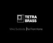 Mike Svoboda (*1960)nFar from home (2010/2021)nversion for Brass Quartet, two Pianos, and Percussion nnwritten for Tetra Brass Munich with Luca, Chiché and Aljoscha Zierow, trumpets, Christian Traute and Jakob Grimm, trombones.nnWith Tetra Brass Munich, Dmitry Batalov and James Mason, pianos, Pablo Mensa and Alexandré Silva, percussion.nnThe orchestra version was commissioned by the SWR Sinfonieorchester and premiered as Music for Trombone and Orchestra by them on February 13th, 2011 in Stut