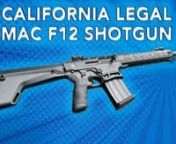 For our brothers and sisters in Cali, Military Arms Corporation (MAC) offers a semi automatic tactical shotgun. It&#39;s chambered in 12GA and accepts up to 3