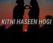 Enjoy this lo-fi remix of the beautiful Bollywood song &#39;Kitni Haseen Hogi&#39; originally sung by Arijit Singh. This video features a soothing lo-fi adaptation of the song, creating a relaxed and nostalgic atmosphere.nnn� Song: Kitni Haseen Hogin� Original Artist: Arijit Singhn� Movie: Hitn� Original Song: https://youtu.be/Bw4ttHZGgLQnnnnnnnnnnnDisclaimer: I do not own the rights to this song. This video is for non-commercial purposes only and is intended to showcase a lo-fi interpretation o