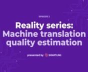 In this episode of the Reality Series, we focus on the myths and realities of Machine Translation Quality Estimation. nnMachine translation is already quite good and actionable and it continues to improve at a breakneck pace. However, there are a lot of factors to consider when we look at the quality estimation of machine translation. We’ll discuss ways that quality is estimated and calculated, and we’ll address questions like: nn- Does a high score mean high quality?n- Does MT output stink?